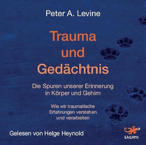 Trauma und Gedächtnis: Die Spuren unserer Erinnerung in Körper und Gehirn. Wie wir traumatische Erfahrungen verstehen und verarbeiten (1 mp3-CD)