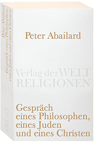 Gespräch eines Philosophen, eines Juden und eines Christen: Lateinisch-deutsch (Verlag der Weltreligionen Taschenbuch)