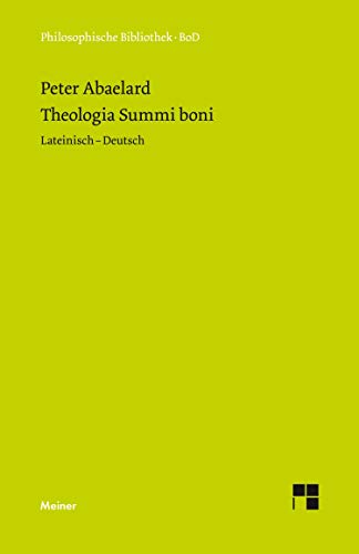 Theologia Summi boni: Abhandlung über die göttliche Einheit und Dreieinigkeit. Zweisprachige Ausgabe (Philosophische Bibliothek)