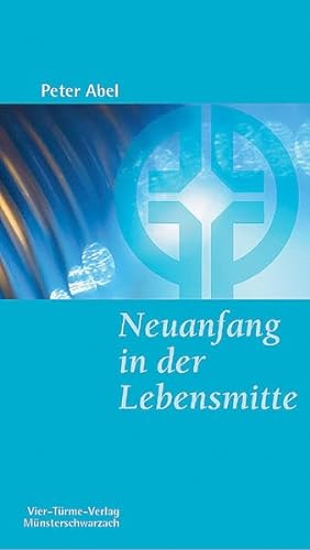 Neuanfang in der Lebensmitte. Münsterschwarzacher Kleinschriften Band 139