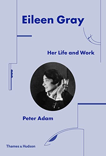 Eileen Gray: Her Life and Work