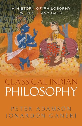 Classical Indian Philosophy: A History of Philosophy Without Any Gaps (History of Philosophy, 5) von Oxford University Press