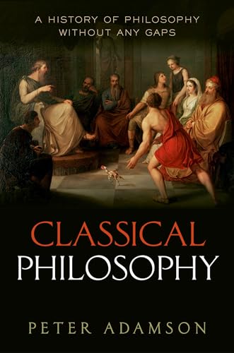 Classical Philosophy: A History of Philosophy Without Any Gaps Classical Philosophy: A History of Philosophy Without Any Gaps