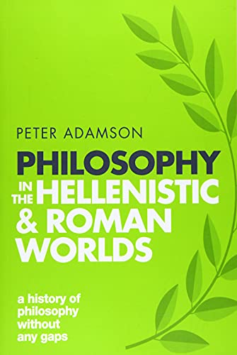 Philosophy in the Hellenistic and Roman Worlds: A History of Philosophy Without Any Gaps, Volume 2 (A History of Philosophy Without Any Gaps, 2, Band 2) von Oxford University Press