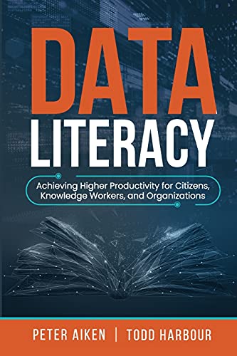 Data Literacy: Achieving Higher Productivity for Citizens, Knowledge Workers, and Organizations von Technics Publications