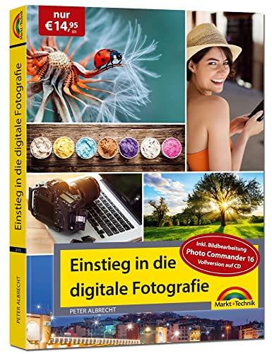 Digitale Fotografie - Einstieg und Praxis inkl. Foto Bearbeitungs Programm - komplett in Farbe: Auf CD: Bildbearbeitung Photo Commander Vollversion von Markt + Technik