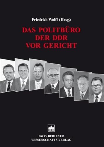 Das Politbüro der DDR vor Gericht von Berliner Wissenschafts-Verlag