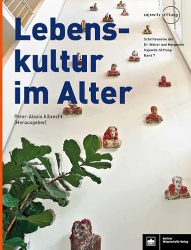 Lebenskultur im Alter (Schriftenreihe der Cajewitz-Stiftung)