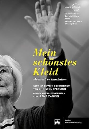 Mein schönstes Kleid: Meditatives Innehalten (Schriftenreihe der Cajewitz-Stiftung)