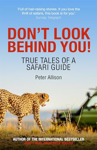 Don't Look Behind You!: True Tales of a Safari Guide von John Murray