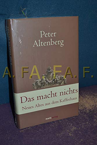 Das macht nichts: Neues Altes aus dem Kaffeehaus (Klassiker der Weltliteratur)