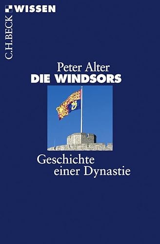 Die Windsors: Geschichte einer Dynastie (Beck'sche Reihe)