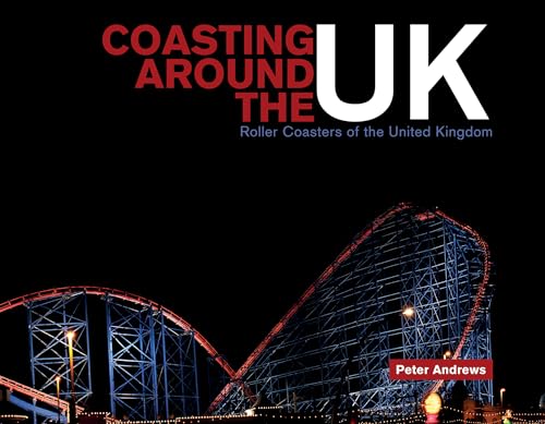 Coasting Around the Uk: Roller Coasters of the United Kingdom von Schiffer Publishing