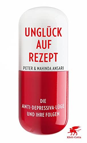 Unglück auf Rezept: Die Anti-Depressiva-Lüge und ihre Folgen