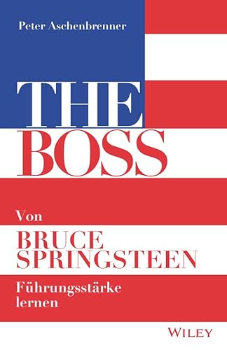 THE BOSS: Von Bruce Springsteen Führungsstärke lernen von Wiley