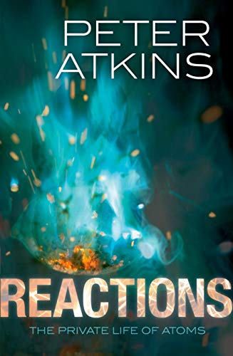 Reactions: The private life of atoms von Oxford University Press