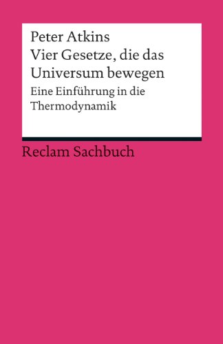 Vier Gesetze, die das Universum bewegen: Eine Einführung in die Thermodynamik (Reclams Universal-Bibliothek) von Reclam Philipp Jun.