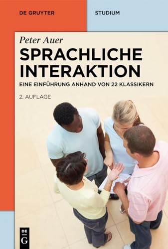 Sprachliche Interaktion: Eine Einführung anhand von 22 Klassikern (De Gruyter Studium) von de Gruyter