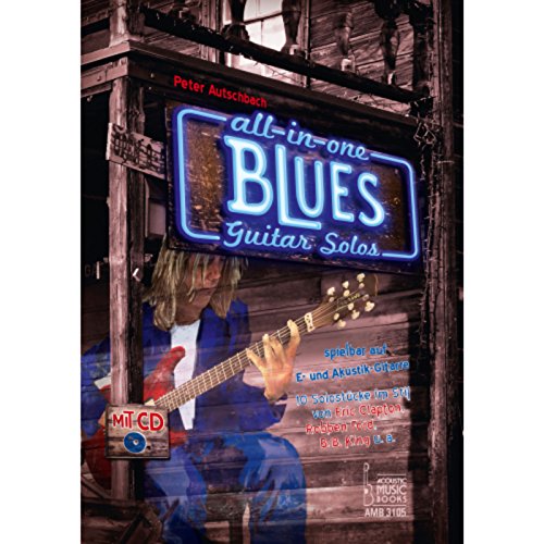 All in One - Blues Guitar Solos spielbar auf E- und Akustik-Gitarre.: 10 Solostücke im Stil von Eric Clapton, Robben Ford, B. B. King u.a. (All in One.: Guitar Solos)