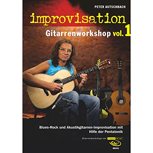 Improvisation - Gitarrenworkshop Vol. 1, m. DVD: Blues-Rock und Akustikgitarren-Improvisationen mit Hilfe der Pentatonik