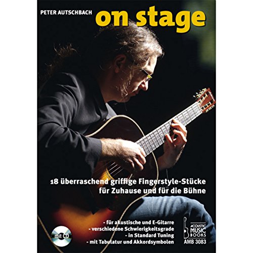 On Stage: 18 überraschend griffige Fingerstyle-Stücke für Zuhause und für die Bühne. Für akustische und E-Gitarre, verschiedene Schwierigkeitsgrade, Standard-Tuning, mit Tabulatur und Akkordsymbolen