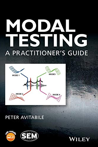 Modal Testing: A Practitioner's Guide (Wiley/SEM Series on Experimental Mechanics)