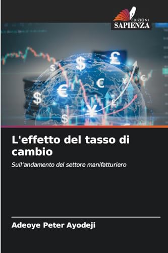 L'effetto del tasso di cambio: Sull’andamento del settore manifatturiero von Edizioni Sapienza