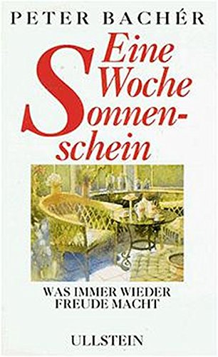 Eine Woche Sonnenschein: Was immer wieder Freude macht von Ullstein Hardcover