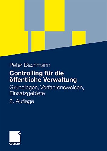 Controlling für die öffentliche Verwaltung: Grundlagen, Verfahrensweisen, Einsatzgebiete von Gabler Verlag