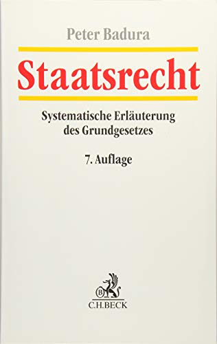 Staatsrecht: Systematische Erläuterung des Grundgesetzes für die Bundesrepublik Deutschland von Beck C. H.