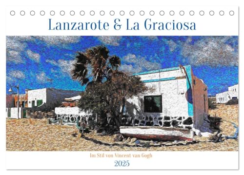 Lanzarote & La Graciosa - Im Stil von Vicent van Gogh (Tischkalender 2025 DIN A5 quer), CALVENDO Monatskalender von CALVENDO