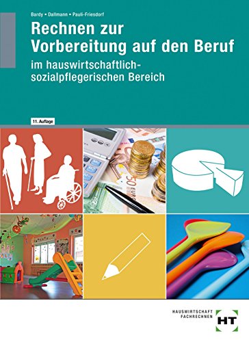 Rechnen zur Vorbereitung auf den Beruf. Ausgabe für den hauswirtschaftlich-sozialpflegerischen Bereich
