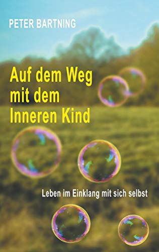 Auf dem Weg mit dem Inneren Kind: Leben im Einklang mit sich selbst