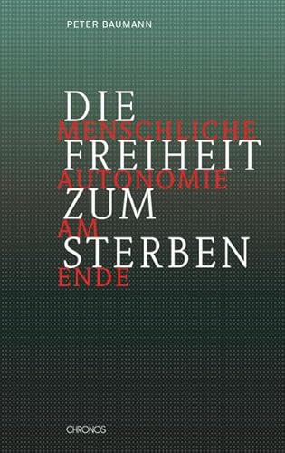 Die Freiheit zum Sterben: Menschliche Autonomie am Ende