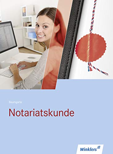 Rechtsanwalts- und Notarfachangestellte: Notariatskunde: Schülerbuch, 1. Auflage, 2014: Schulbuch von Winklers Verlag