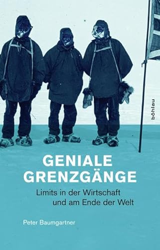 Geniale Grenzgänge: Limits in der Wirtschaft und am Ende der Welt