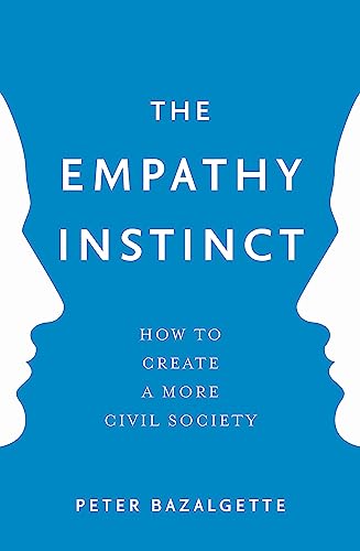 The Empathy Instinct: How to Create a More Civil Society