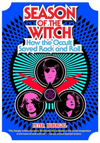 Season of the Witch: How the Occult Saved Rock and Roll von Tarcher