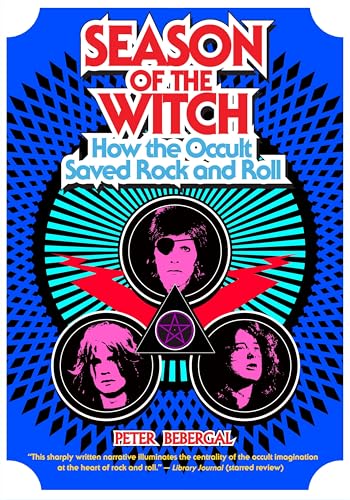 Season of the Witch: How the Occult Saved Rock and Roll