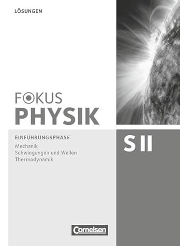 Fokus Physik Sekundarstufe II - Zu den Ausgaben A und C - Einführungsphase: Lösungen von Cornelsen Verlag