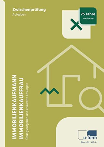 Immobilienkaufmann/Immobilienkauffrau, Prüfungstrainer Zwischenprüfung: Prüfungstrainer für die Zwischenprüfung. Aufgabenteil und erläuterte Lösungen von U-Form Verlag