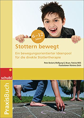 Stottern bewegt: Ein bewegungsorientierter Ideenpool für die direkte Stottertherapie Praxisbuch (Praxisbuch Stottern bewegt)