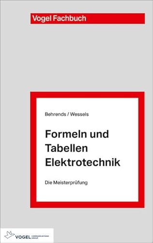 Formeln und Tabellen Elektrotechnik (Die Meisterprüfung) von Vogel Business Media