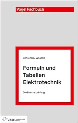 Formeln und Tabellen Elektrotechnik (Die Meisterprüfung) von Vogel Business Media