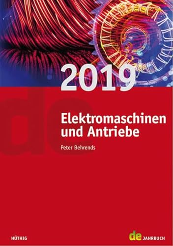 Jahrbuch Elektromaschinen und Antriebe 2019 (de-Jahrbuch) (Jahrbuch für Elektromaschinenbau + Elektronik)