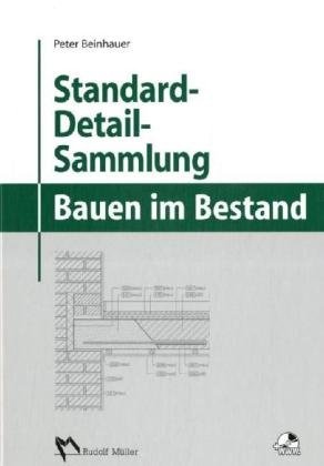 Standard-Detail-Sammlung für das Bauen im Bestand von Müller, Rudolf
