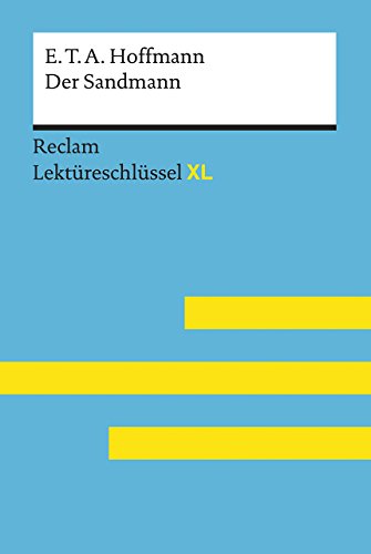 Der Sandmann von E. T. A. Hoffmann: Lektüreschlüssel mit Inhaltsangabe, Interpretation, Prüfungsaufgaben mit Lösungen, Lernglossar. (Reclam Lektüreschlüssel XL) von Reclam Philipp Jun.