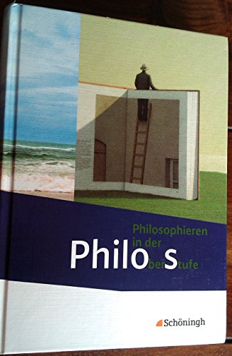 Philos - Philosophieren in der Oberstufe - Stammausgabe: Schülerband: Schulbuch