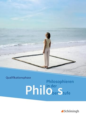 Philos - Philosophieren in der Oberstufe in Nordrhein-Westfalen u.a. - Neubearbeitung: Schulbuch 2 Qualifikationsphase