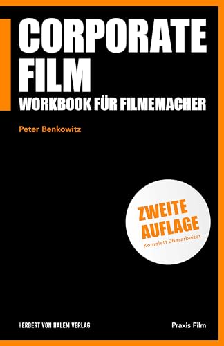 Corporate Film: Workbook für Filmemacher (Praxis Film)